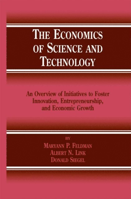 Donald S. Siegel, Albert N. Link, M.P. Feldman - Economics of Science and Technology, E-bok