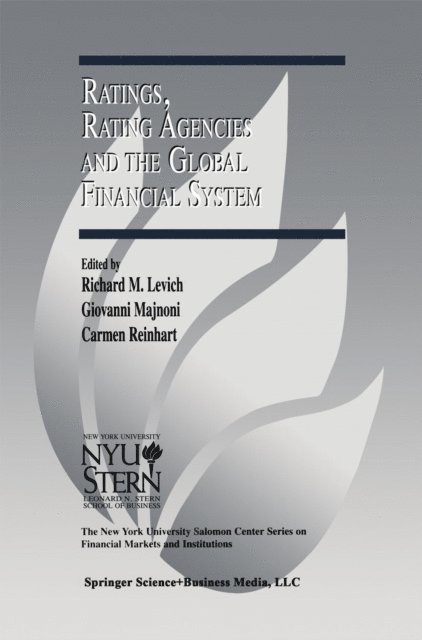 Carmen Reinhart, Giovanni Majnoni, Richard M. Levich - Ratings, Rating Agencies and the Global Financial System, E-bok