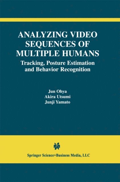 Junji Yamato, Akira Utsumi, Jun Ohya - Analyzing Video Sequences of Multiple Humans, E-bok