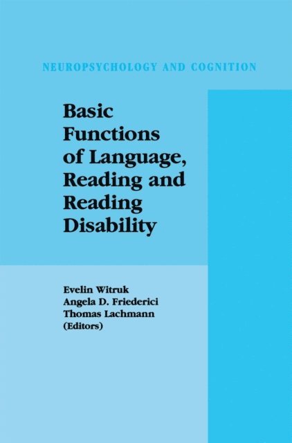 Thomas Lachmann, Angela D. Friederici, Evelin Witruk - Basic Functions of Language, Reading and Reading Disability, E-bok