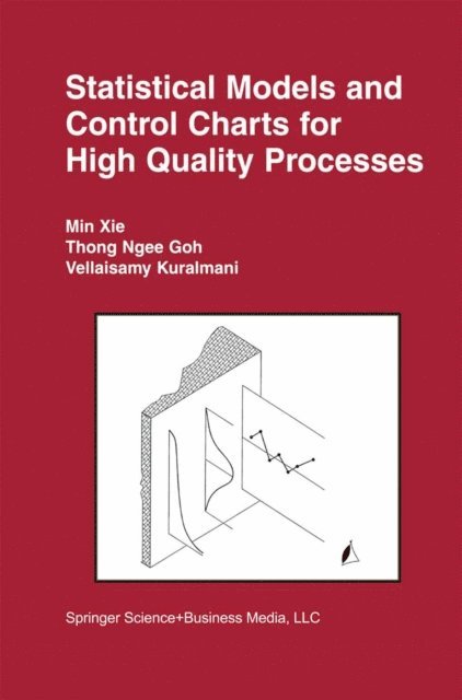 Vellaisamy Kuralmani, Thong Ngee Goh, Min Xie - Statistical Models and Control Charts for High-Quality Processes, E-bok