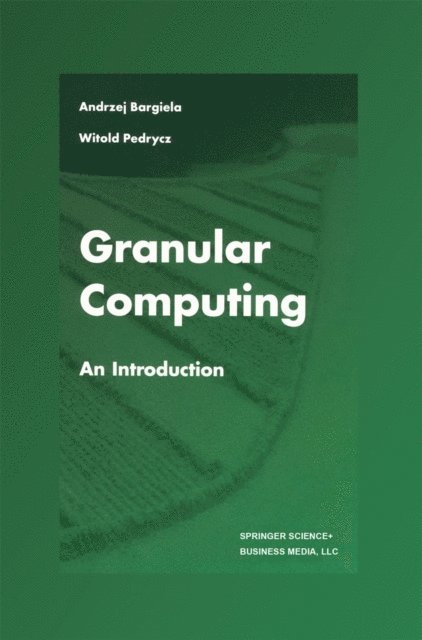 Witold Pedrycz, Andrzej Bargiela - Granular Computing, E-bok
