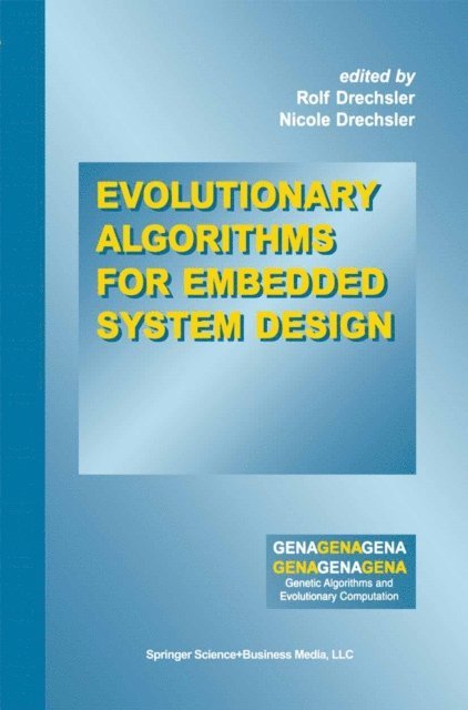 Nicole Drechsler, Rolf Drechsler - Evolutionary Algorithms for Embedded System Design, E-bok