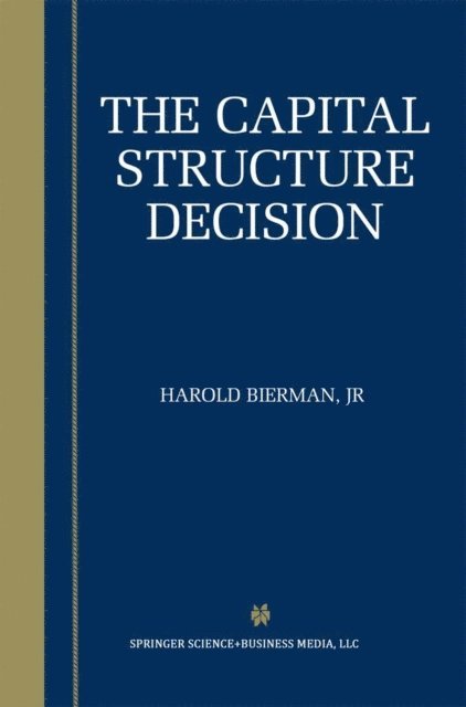 Harold Bierman Jr. - Capital Structure Decision, E-bok