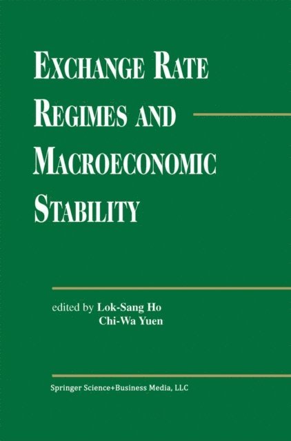 Chi-Wa Yuen, Lok Sang Ho - Exchange Rate Regimes and Macroeconomic Stability, E-bok