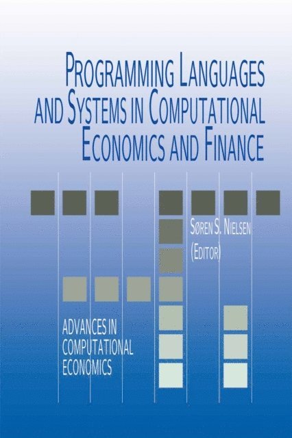Soren Bo Nielsen - Programming Languages and Systems in Computational Economics and Finance, E-bok