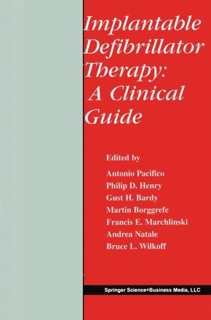 Bruce L. Wilkoff, Andrea Natale, Francis E. Marchlinski, Martin Borggrefe, Gust H. Bardy, Philip D. Henry, Antonio Pacifico - Implantable Defibrillator Therapy: A Clinical Guide, E-bok