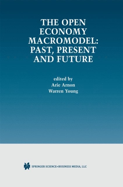 Warren Young, Arie Arnon - Open Economy Macromodel: Past, Present and Future, E-bok