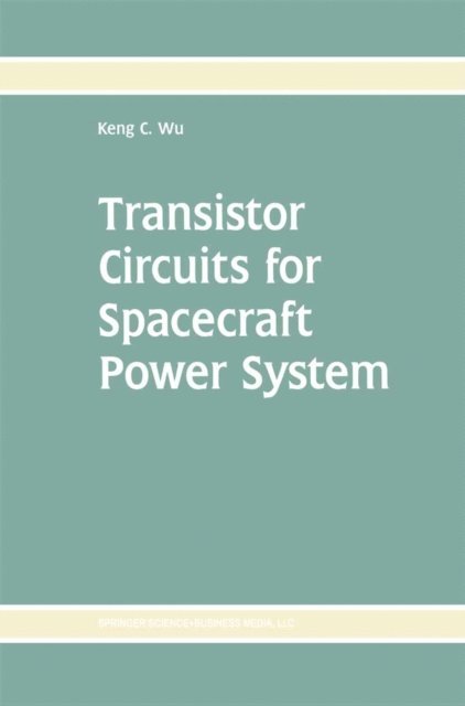 Keng C. Wu - Transistor Circuits for Spacecraft Power System, E-bok. Tillgänglighet: Lägg i varukorg
