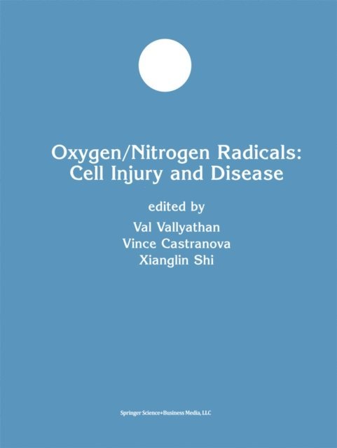Xianglin Shi, Vince Castranova, Val Vallyathan - Oxygen/Nitrogen Radicals: Cell Injury and Disease, E-bok