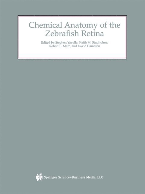 David Cameron, Robert E. Marc, Keith M. Studholme, Stephen Yazulla - Chemical Anatomy of the Zebrafish Retina, E-bok