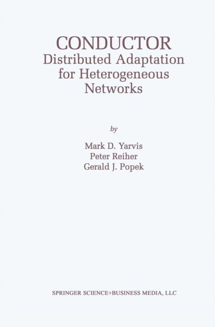 Gerald J. Popek, Peter Reiher, Mark D. Yarvis - Conductor: Distributed Adaptation for Heterogeneous Networks, E-bok
