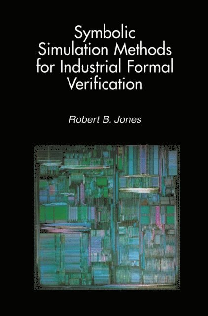 Robert B. Jones - Symbolic Simulation Methods for Industrial Formal Verification, E-bok