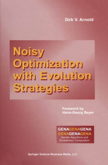 Dirk V. Arnold - Noisy Optimization With Evolution Strategies, E-bok