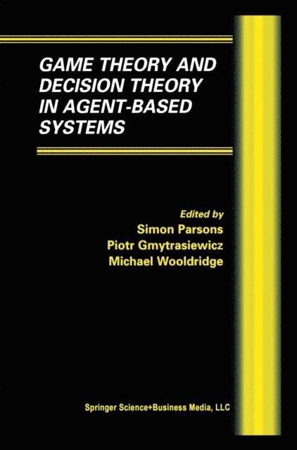 Michael Wooldridge, Piotr Gymtrasiewicz, Simon D. Parsons - Game Theory and Decision Theory in Agent-Based Systems, E-bok