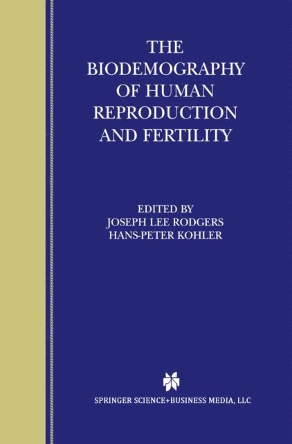 Hans-Peter Kohler, Joseph Lee Rodgers - Biodemography of Human Reproduction and Fertility, E-bok