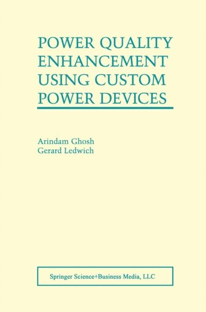 Gerard Ledwich, Arindam Ghosh - Power Quality Enhancement Using Custom Power Devices, E-bok