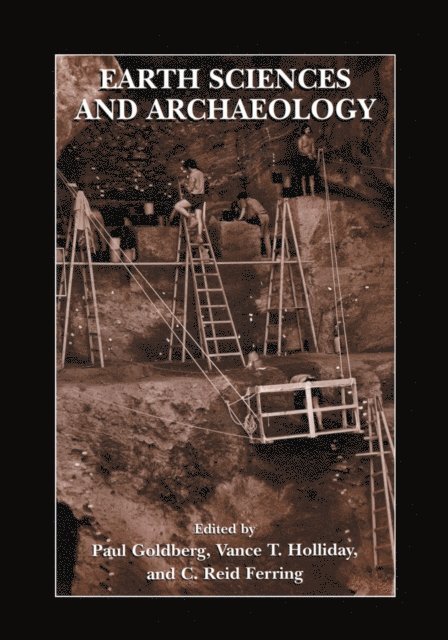C. Reid Ferring, Vance T. Holliday, Paul Goldberg - Earth Sciences and Archaeology, E-bok