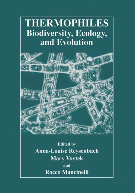 Rocco Mancinelli, Mary Voytek, Anna-Louise Reysenbach - Thermophiles: Biodiversity, Ecology, and Evolution, E-bok
