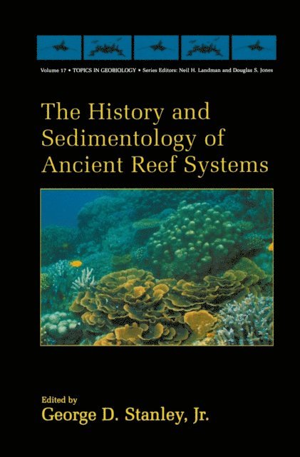 George D. Stanley Jr. - History and Sedimentology of Ancient Reef Systems, E-bok