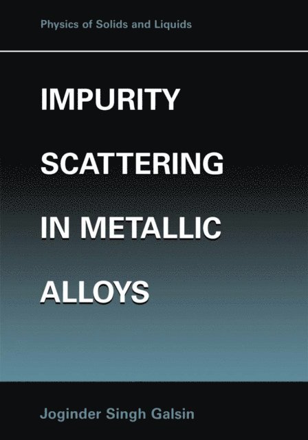 Joginder Singh Galsin - Impurity Scattering in Metallic Alloys, E-bok