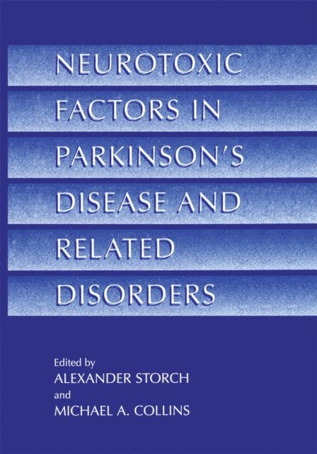 Michael A. Collins, Alexander Storch - Neurotoxic Factors in Parkinson's Disease and Related Disorders, E-bok