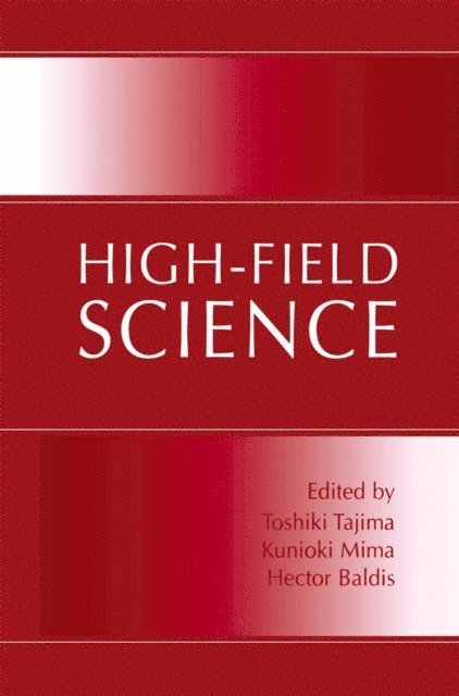 Hector Baldis, Kunioki Mima, Toshiki Tajima - High-Field Science, E-bok