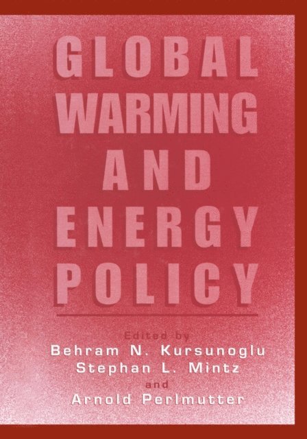 Arnold Perlmutter, Stephan L. Mintz, Behram N. Kursunogammalu - Global Warming and Energy Policy, E-bok