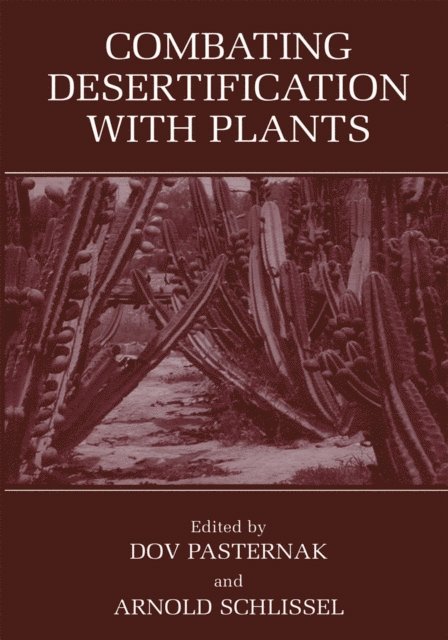 Arnold Schlissel, D. Pasternak - Combating Desertification with Plants, E-bok