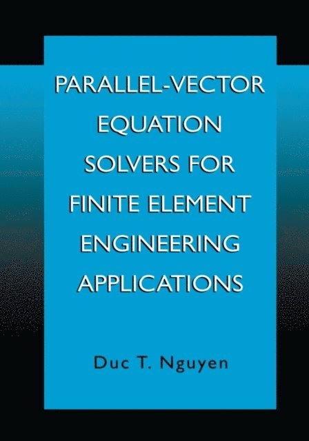 Duc Thai Nguyen - Parallel-Vector Equation Solvers for Finite Element Engineering Applications, E-bok. Tillgänglighet: Lägg i varukorg