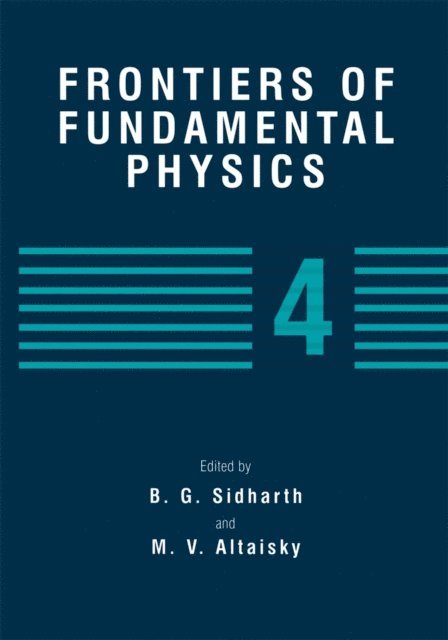M.V. Altaisky, B. G. Sidharth - Frontiers of Fundamental Physics 4, E-bok