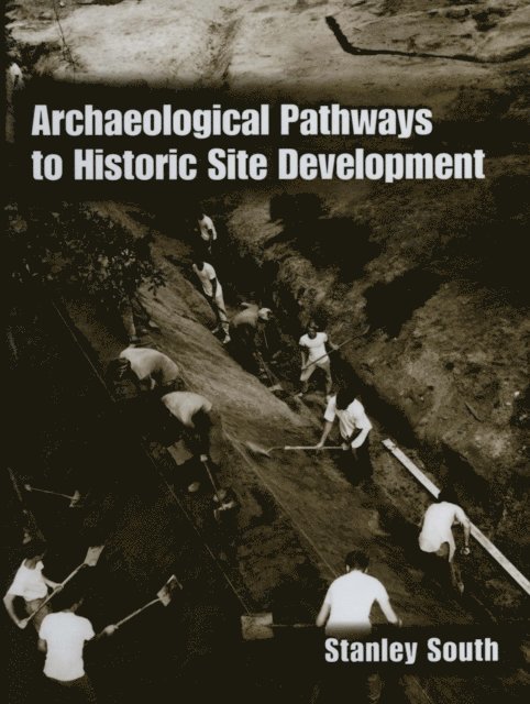 Stanley South - Archaeological Pathways to Historic Site Development, E-bok