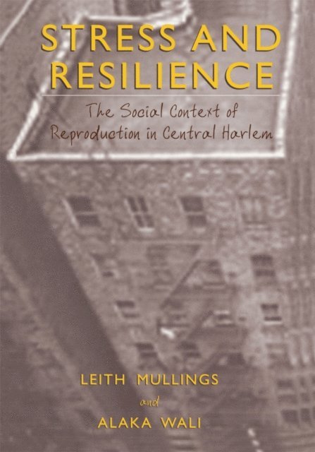 Alaka Wali, Leith Mullings - Stress and Resilience, E-bok