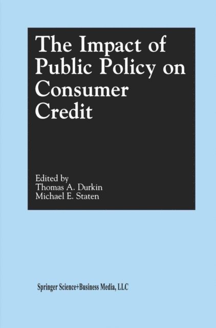 Michael E. Staten, Thomas A. Durkin - Impact of Public Policy on Consumer Credit, E-bok