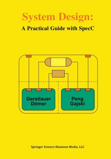 Daniel D. Gajski, Junyu Peng, Rainer Domer, Andreas Gerstlauer - System Design, E-bok
