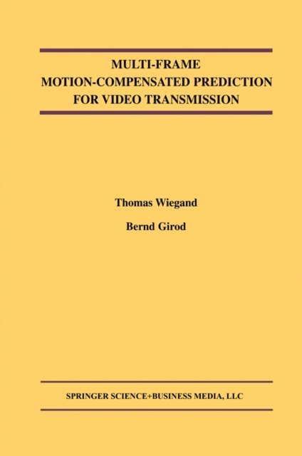 Bernd Girod, Thomas Wiegand - Multi-Frame Motion-Compensated Prediction for Video Transmission, E-bok