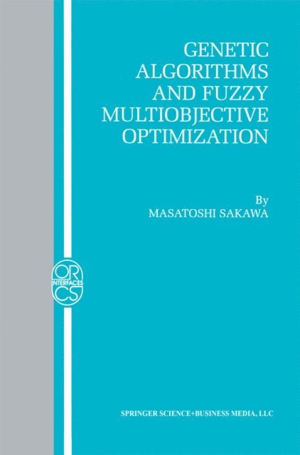 Masatoshi Sakawa - Genetic Algorithms and Fuzzy Multiobjective Optimization, E-bok