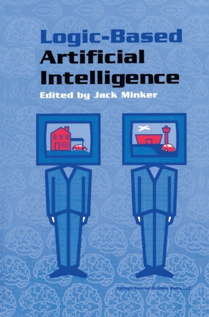 Jack Minker - Logic-Based Artificial Intelligence, E-bok