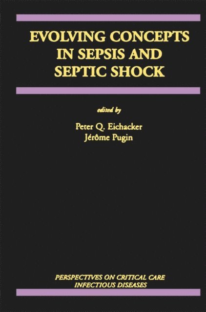 Jerome Pugin, Peter Q. Eichacker - Evolving Concepts in Sepsis and Septic Shock, E-bok