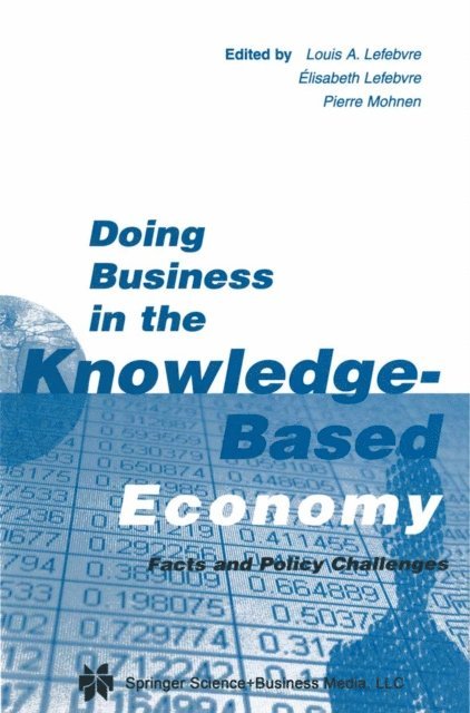 Pierre Mohnen, Elisabeth Lefebvre, Louis A. Lefebvre - Doing Business in the Knowledge-Based Economy, E-bok
