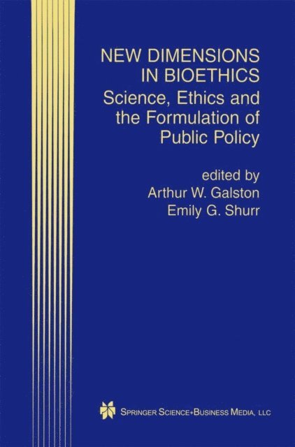 Emily G. Shurr, Arthur W. Galston - New Dimensions in Bioethics, E-bok