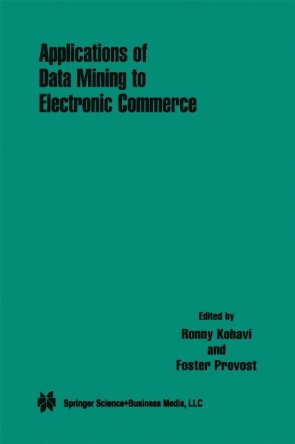 Foster Provost, Ronny Kohavi - Applications of Data Mining to Electronic Commerce, E-bok