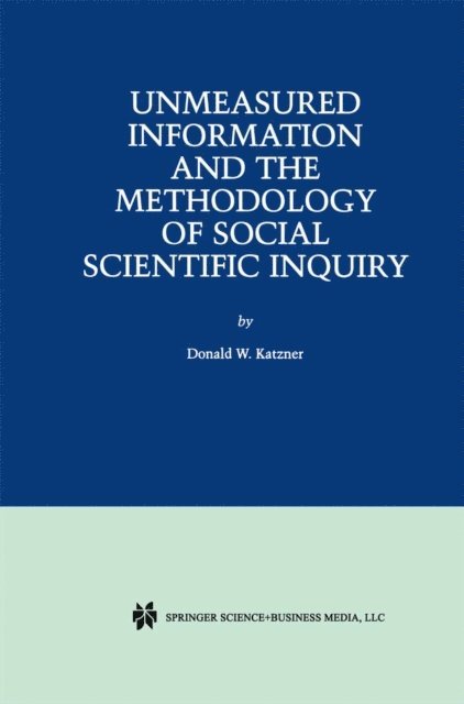 Donald W. Katzner - Unmeasured Information and the Methodology of Social Scientific Inquiry, E-bok