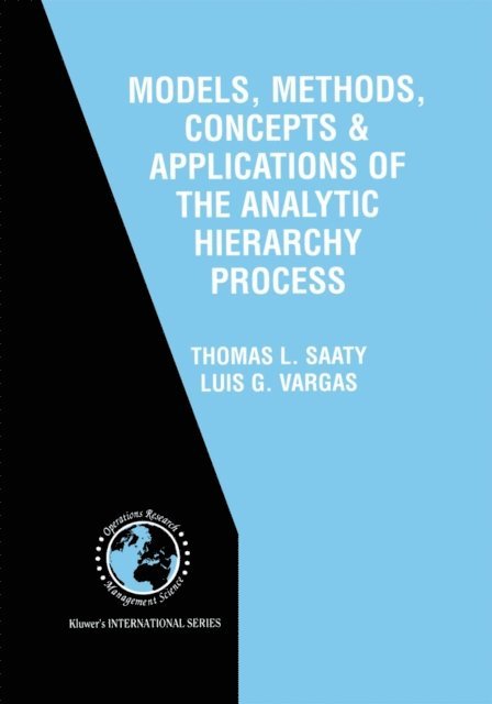 Luis G. Vargas, Thomas L. Saaty - Models, Methods, Concepts & Applications of the Analytic Hierarchy Process, E-bok
