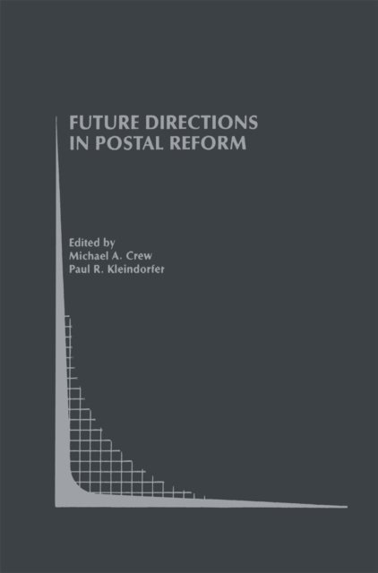 Paul R. Kleindorfer, Michael A. Crew - Future Directions in Postal Reform, E-bok