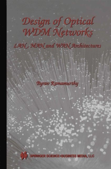 Byrav Ramamurthy - Design of Optical WDM Networks, E-bok