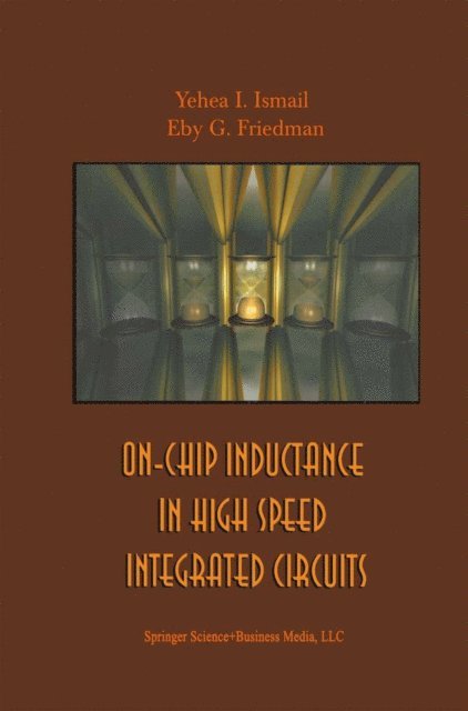 Eby G. Friedman, Yehea I. Ismail - On-Chip Inductance in High Speed Integrated Circuits, E-bok. Tillgänglighet: Lägg i varukorg