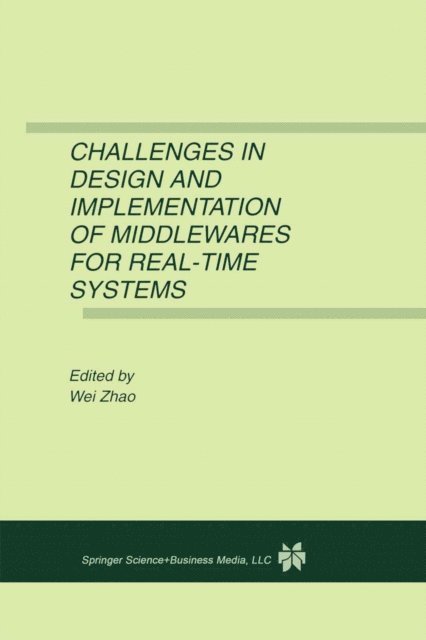 Wei Zhao - Challenges in Design and Implementation of Middlewares for Real-Time Systems, E-bok
