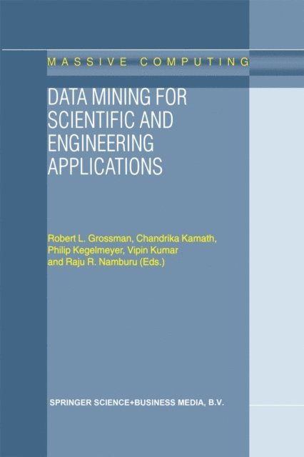 R. Namburu, V. Kumar, P. Kegelmeyer, C. Kamath, R.L. Grossman - Data Mining for Scientific and Engineering Applications, E-bok