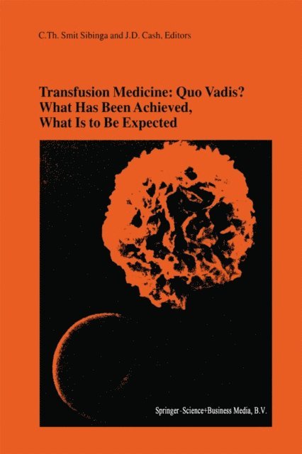 J.D. Cash, C.Th. Smit Sibinga - Transfusion Medicine: Quo Vadis? What Has Been Achieved, What Is to Be Expected, E-bok